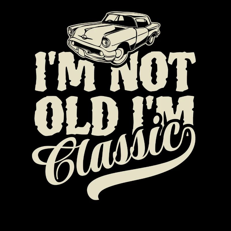 I'm not old I'm classic - Vintage Retro Auto