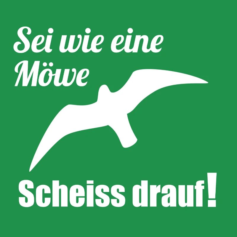 Sei wie eine Möwe Scheiss drauf! Witzig Geschenk