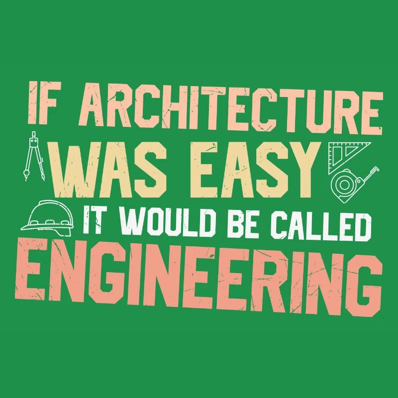 If architecture were simple, it would be engineer