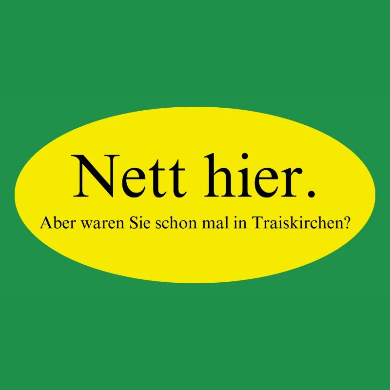Nett hier aber waren Sie schon mal in Traiskirchen