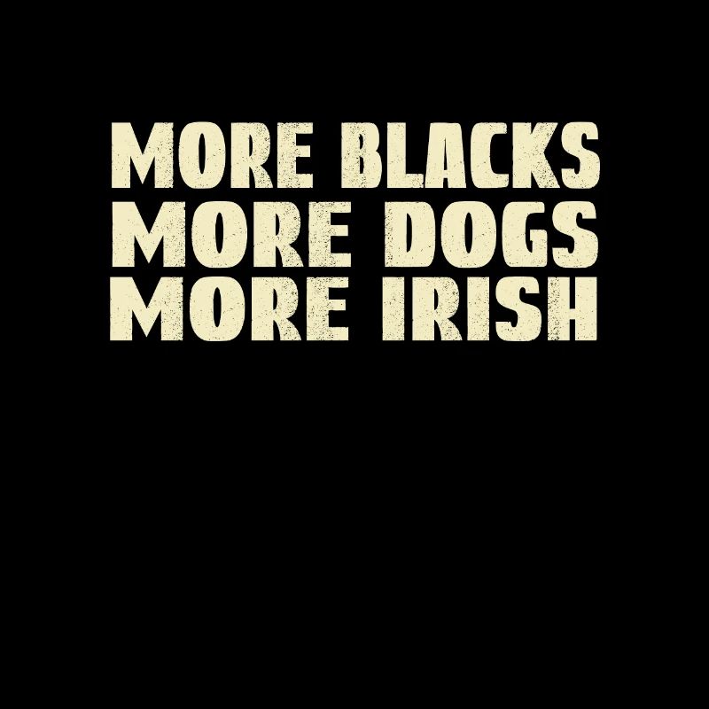 Plus de Noirs Plus de chiens Plus d’Irlandais