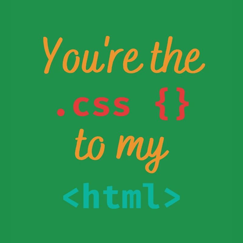 Vous êtes le css à mon html