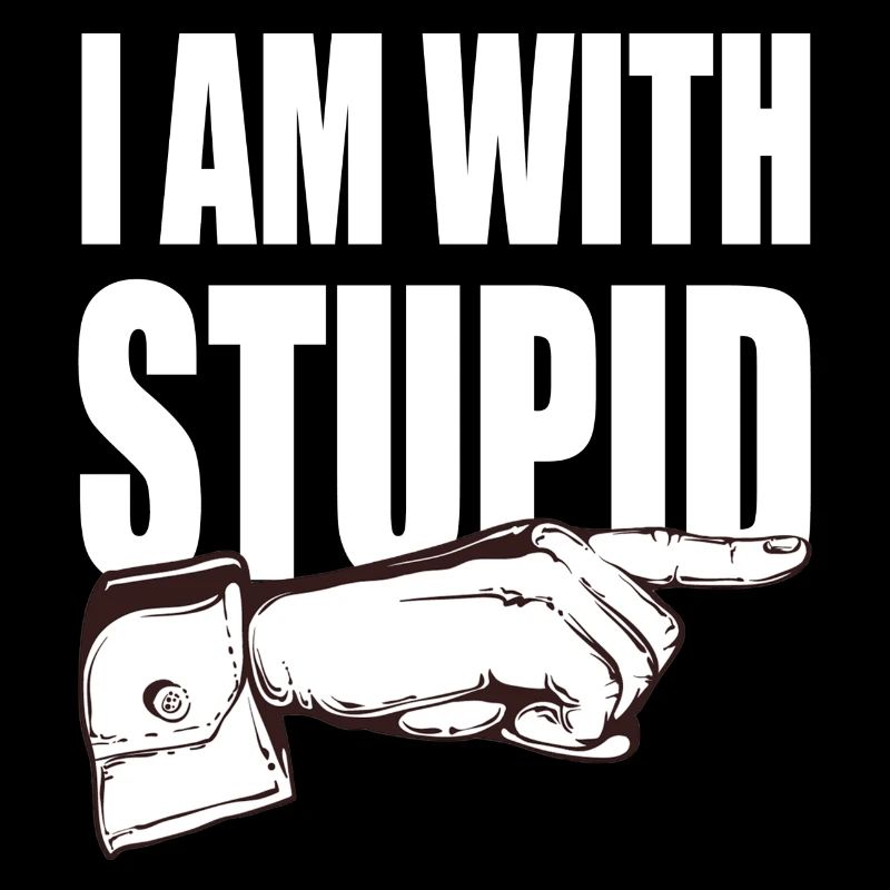I'm with stupid - funny saying