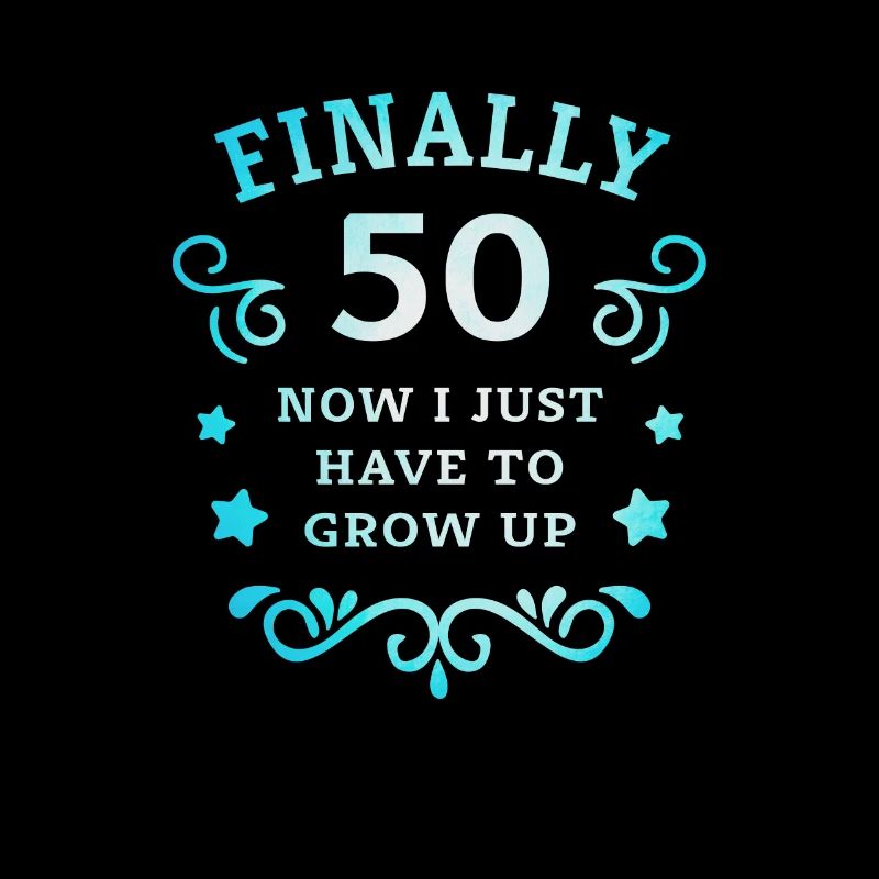 Finally 50th birthday just growing up