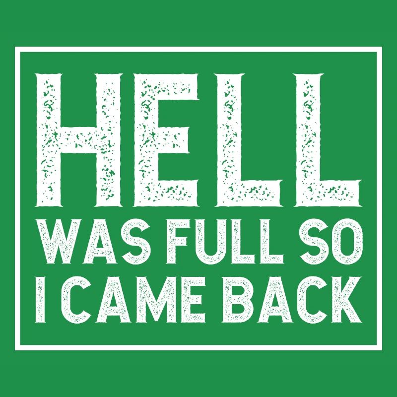 Hell was full so I came back