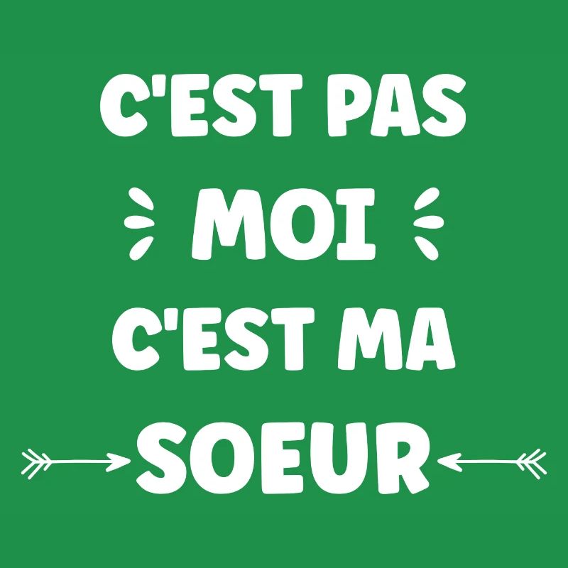 C'EST PAS MOI C'EST Ma soeur