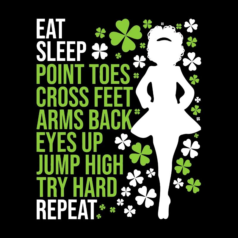 Eat Sleep Irish Dance - Irish Dancer