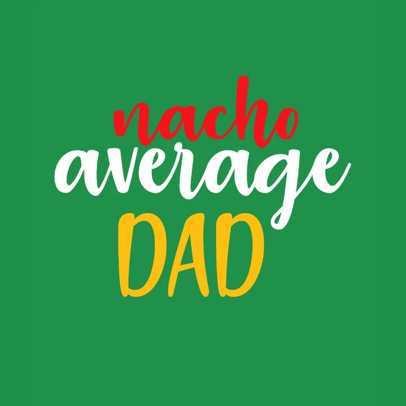 Mens Nacho Average DAD Cinco De Mayo Daddy Mexican