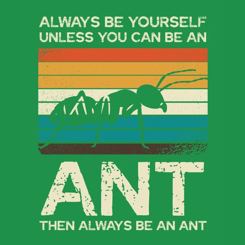 Always be unique like an ant