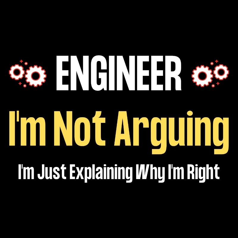 Engineer I'm Not Arguing - Funny Engineering Quote
