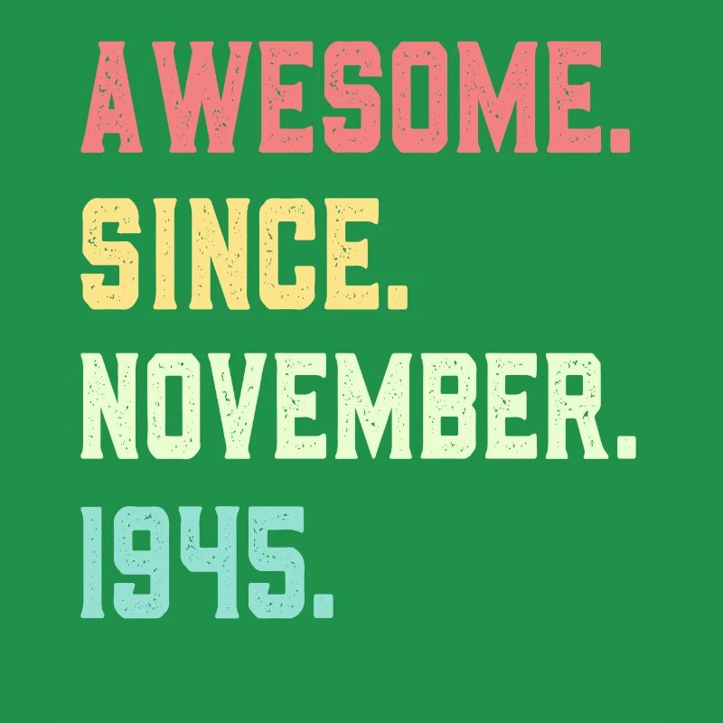 Awesome Since November 1945