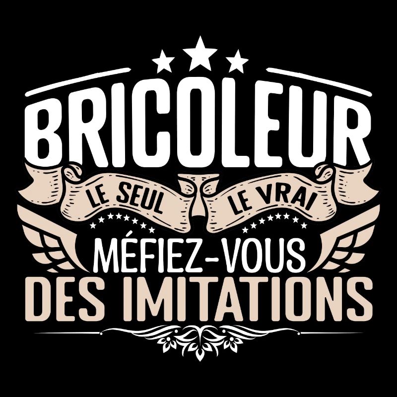 Bricoleur le seul Bricoleur le vrai Bricoleur