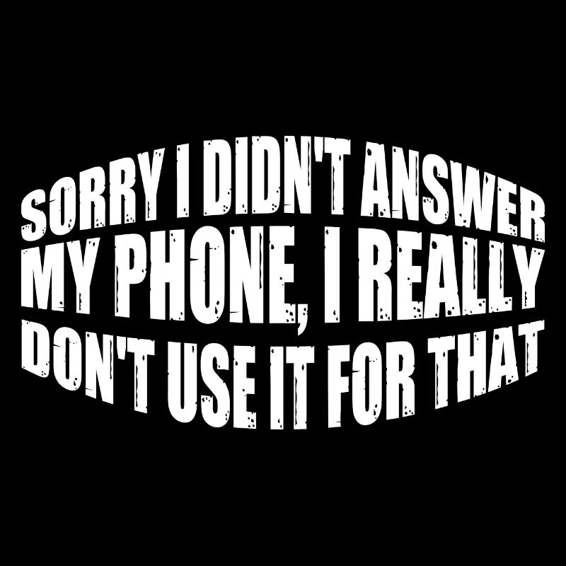 Sorry I Didn't Answer My Phone 4