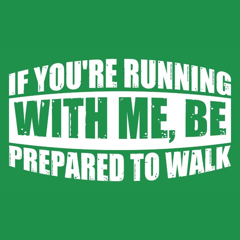 Si vous courez avec moi, préparez-vous à marcher 7