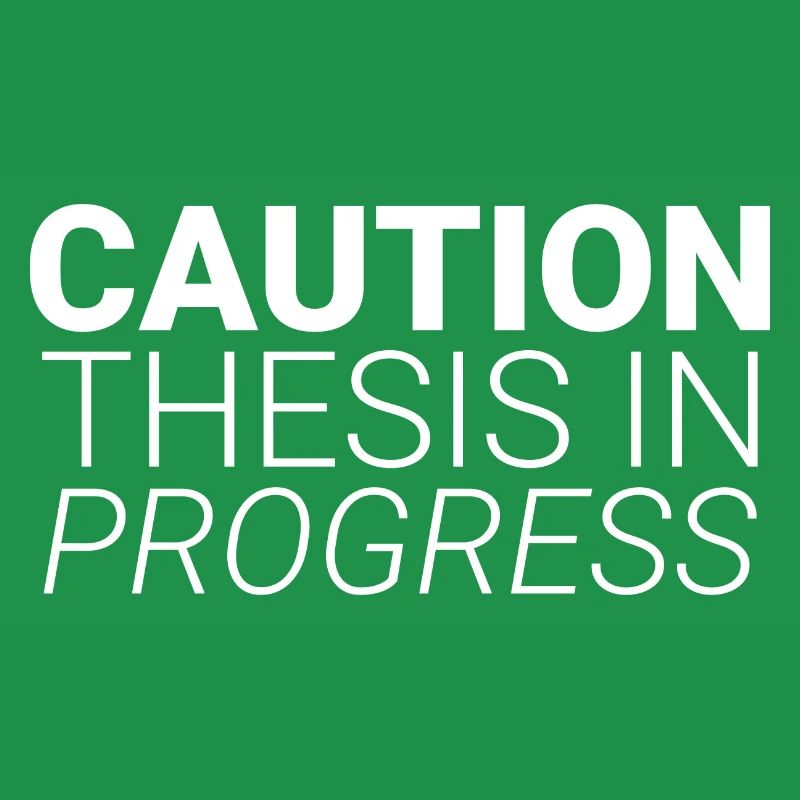 Caution Thesis In Progress