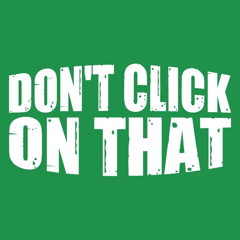 Don't Click On That 8