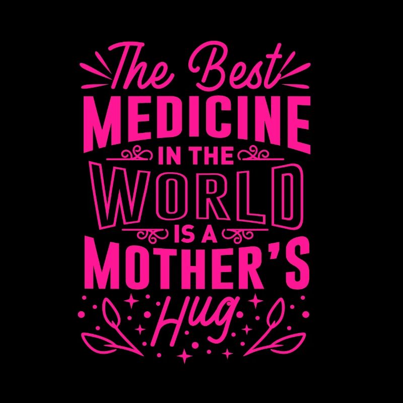 Die beste Medizin der Welt ist die Umarmung einer Mutter