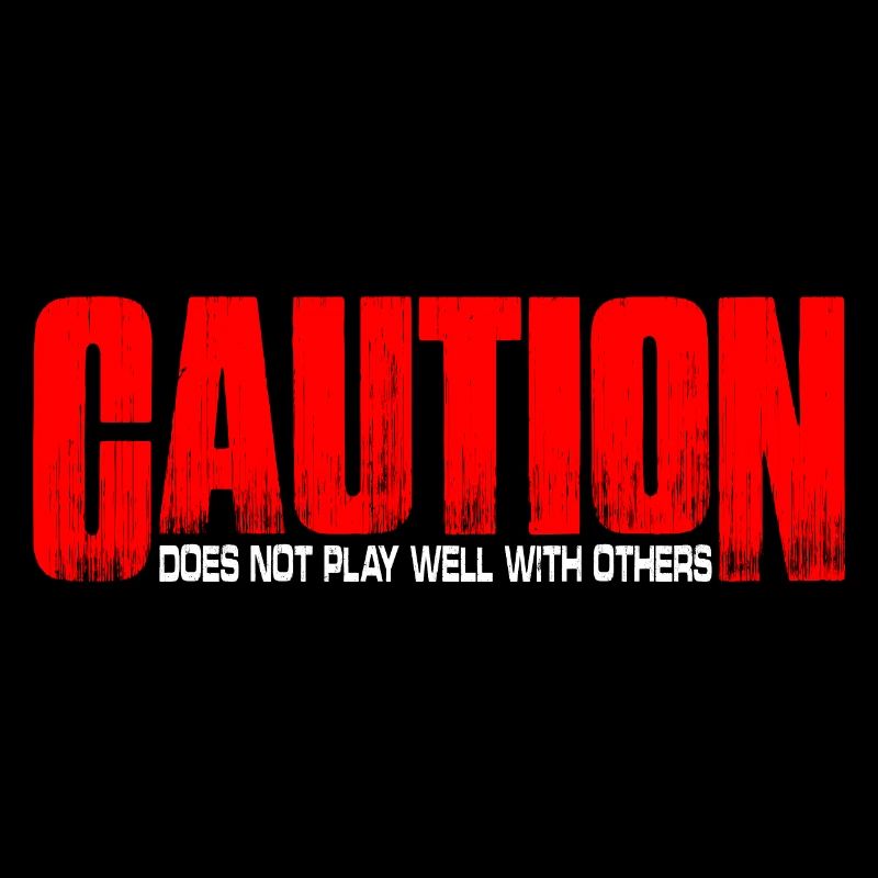 Caution does not play well with others 37