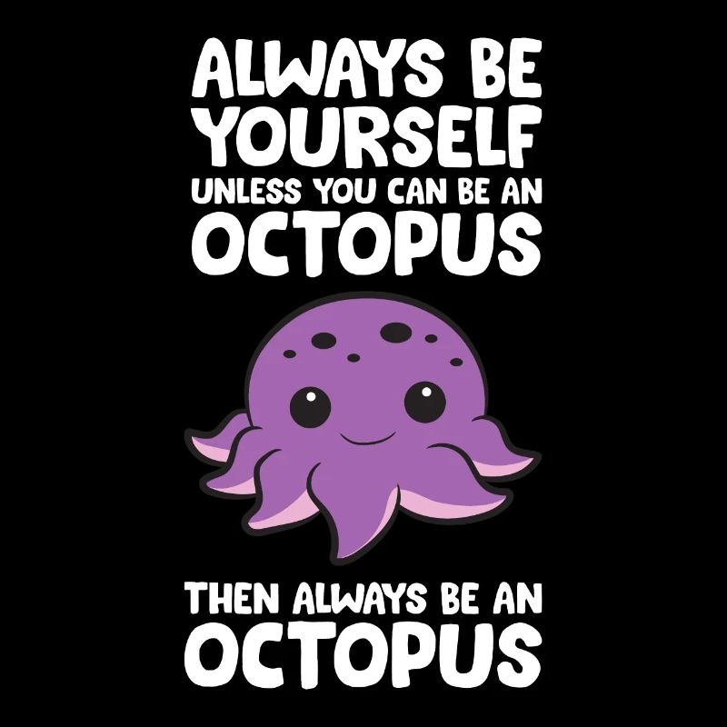Sei immer du selbst, es sei denn, du kannst ein Oktopus sein