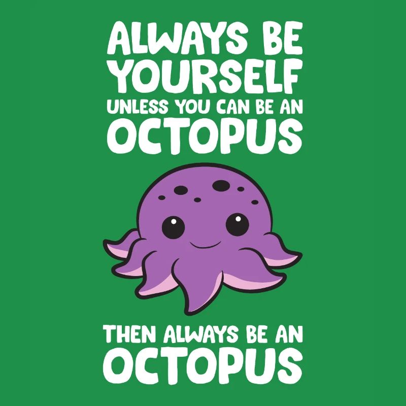 Sei immer du selbst, es sei denn, du kannst ein Oktopus sein