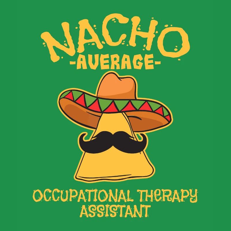Nacho Average Occupational Therapy Assistant