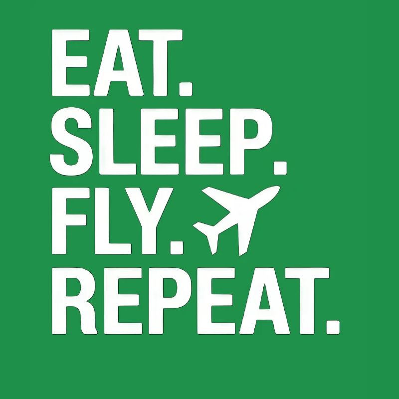 Eat Sleep Fly Repeat