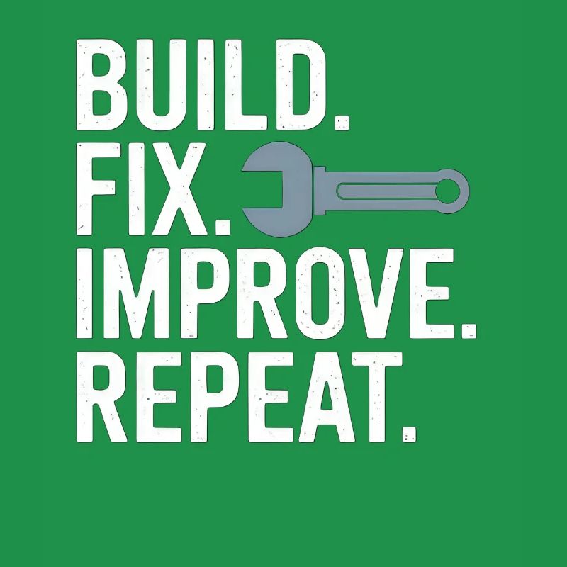 Build Fix Improve Repeat