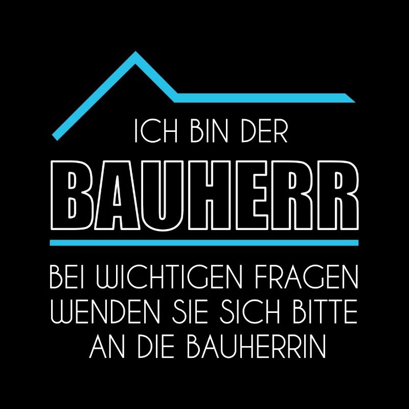 Ich bin der Bauherr Geschenk zum Richtfest Bauherr