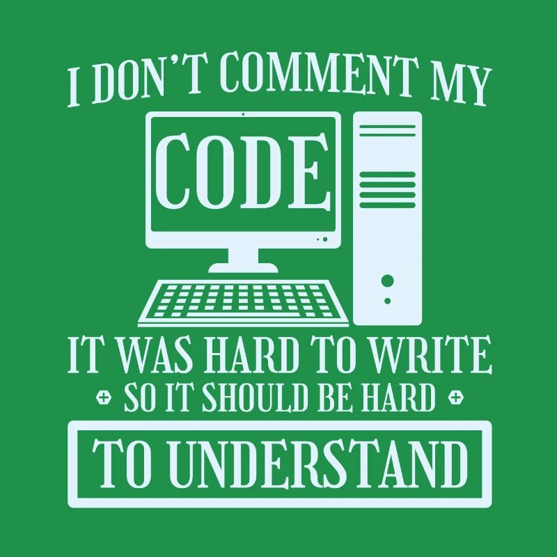 I Don't Comment Code Programmer Coding