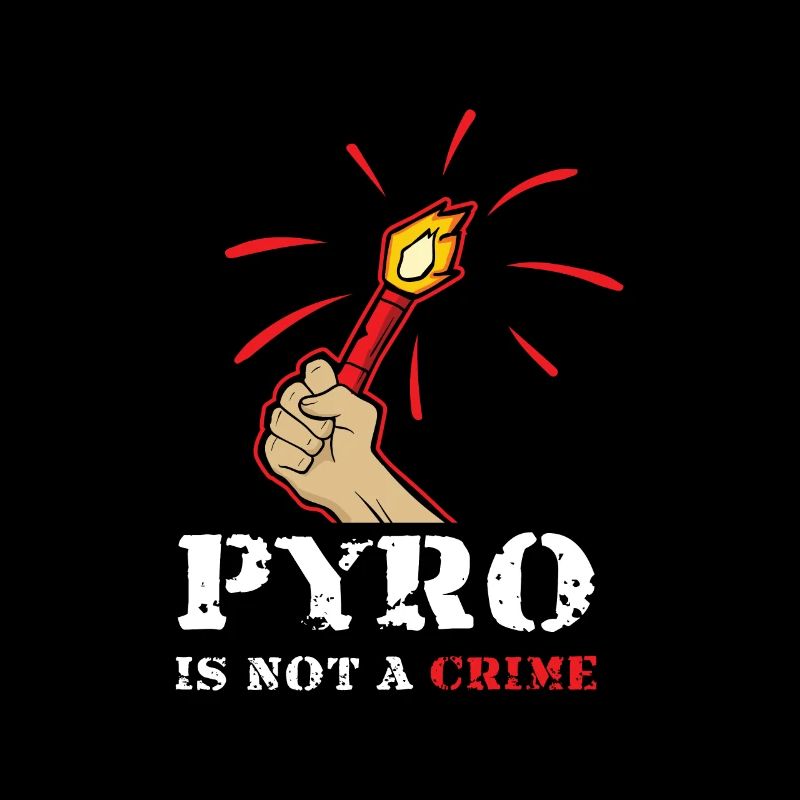 Pyro is no crime pyrotechnics is not a crime