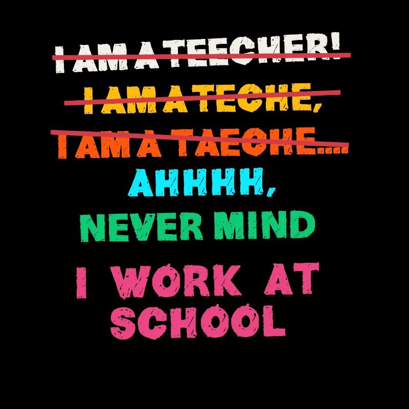 TEacher, Ich Arbeite An Einer Schule, Funny