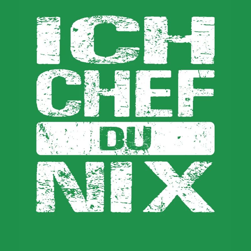 Ich Chef du nix Arbeiter Chef Sprüche Unternehmer