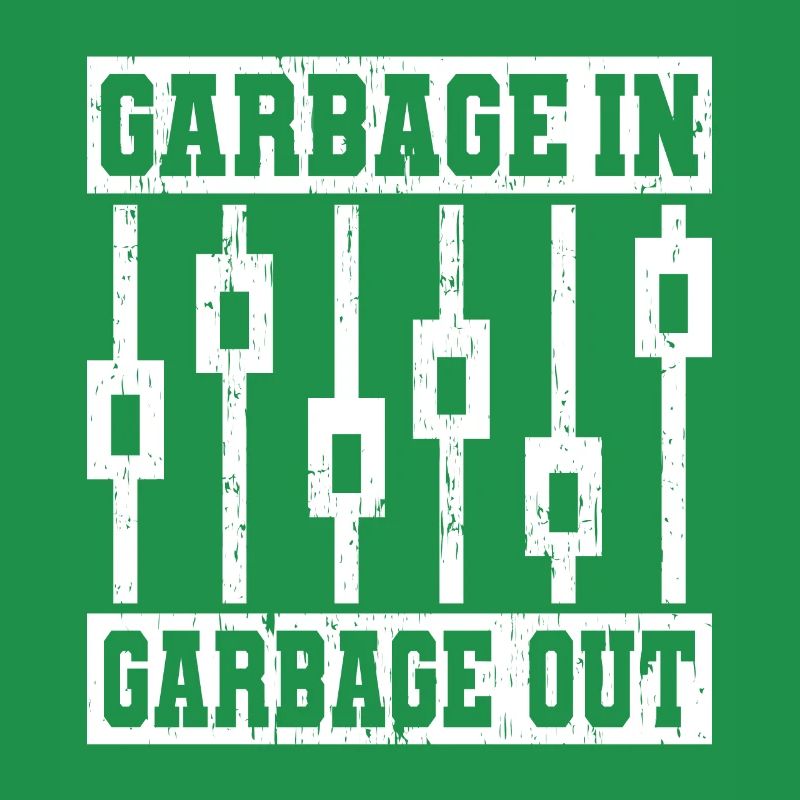 GARBAGE IN GARBAGE OUT Tontechniker