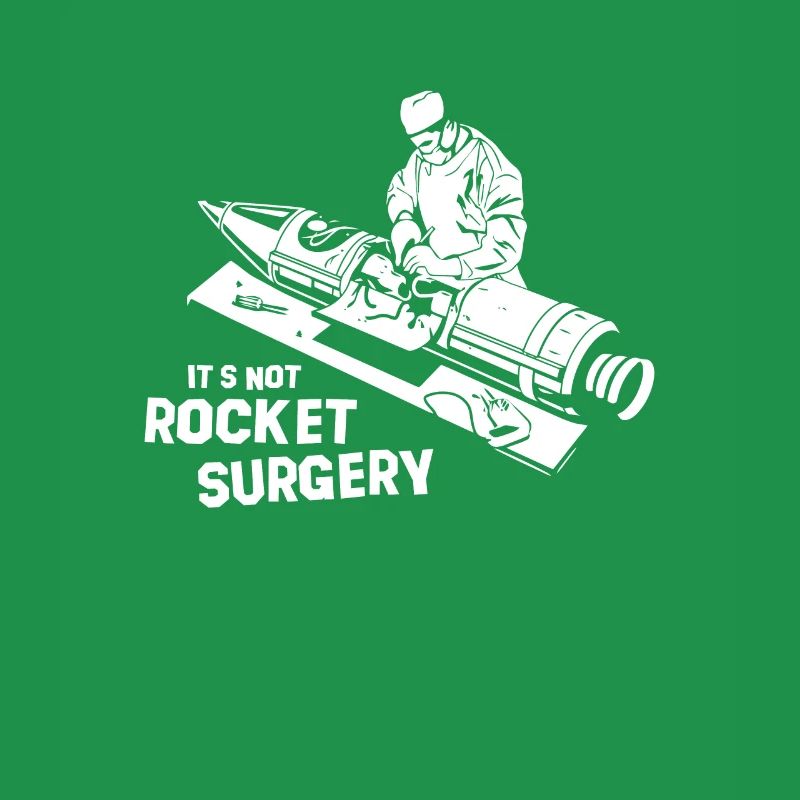 Its Not Rocket Surgery No Rocket Science