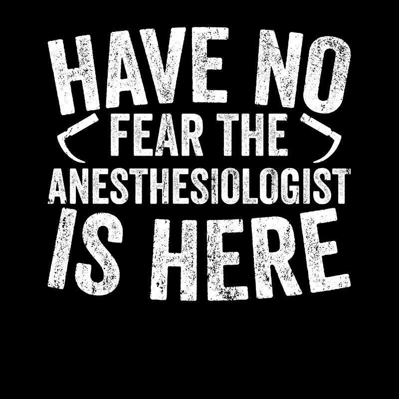 Don't be afraid - hospital anesthesiologist