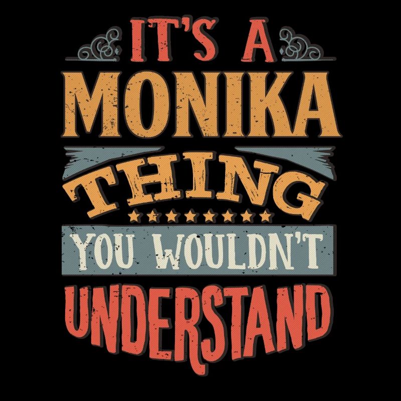 C’est une chose monika que vous ne comprendriez pas -