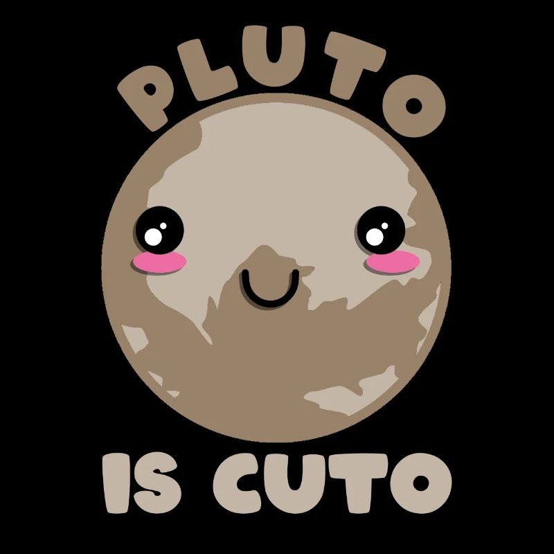 Pluto Is Cuto - Pluto Planet Space Cute
