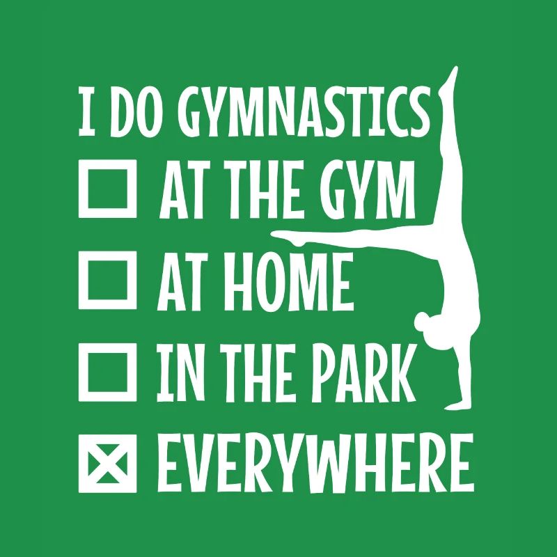 I do gymnastics everywhere
