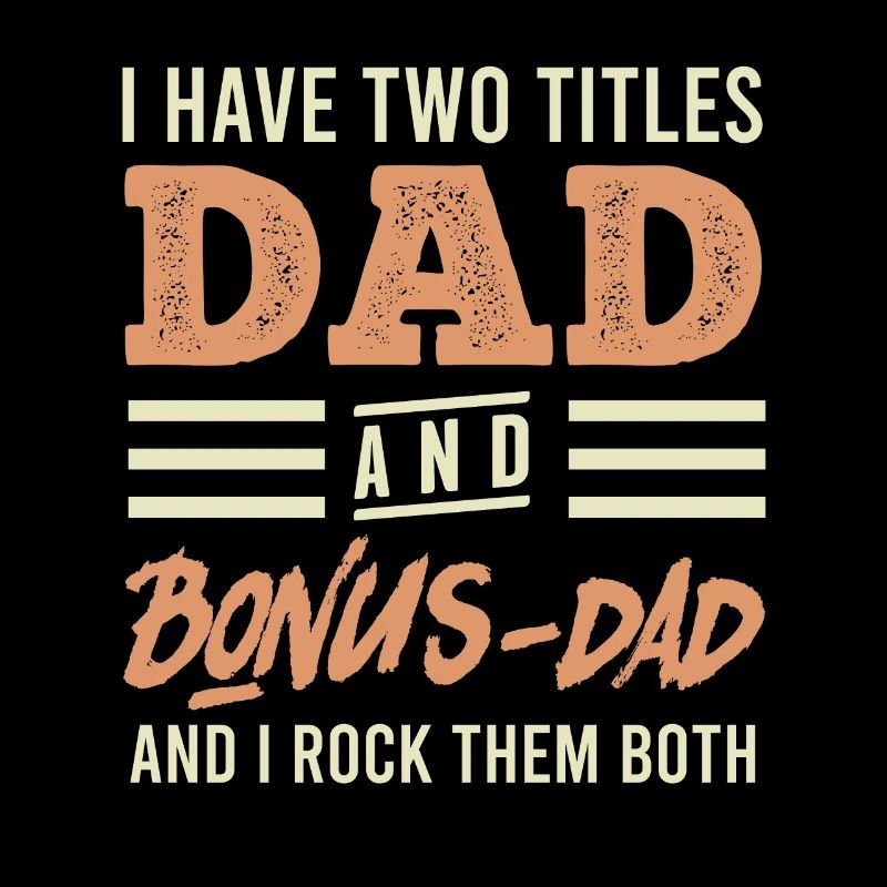 Dad and Bonus Papa Stepfather