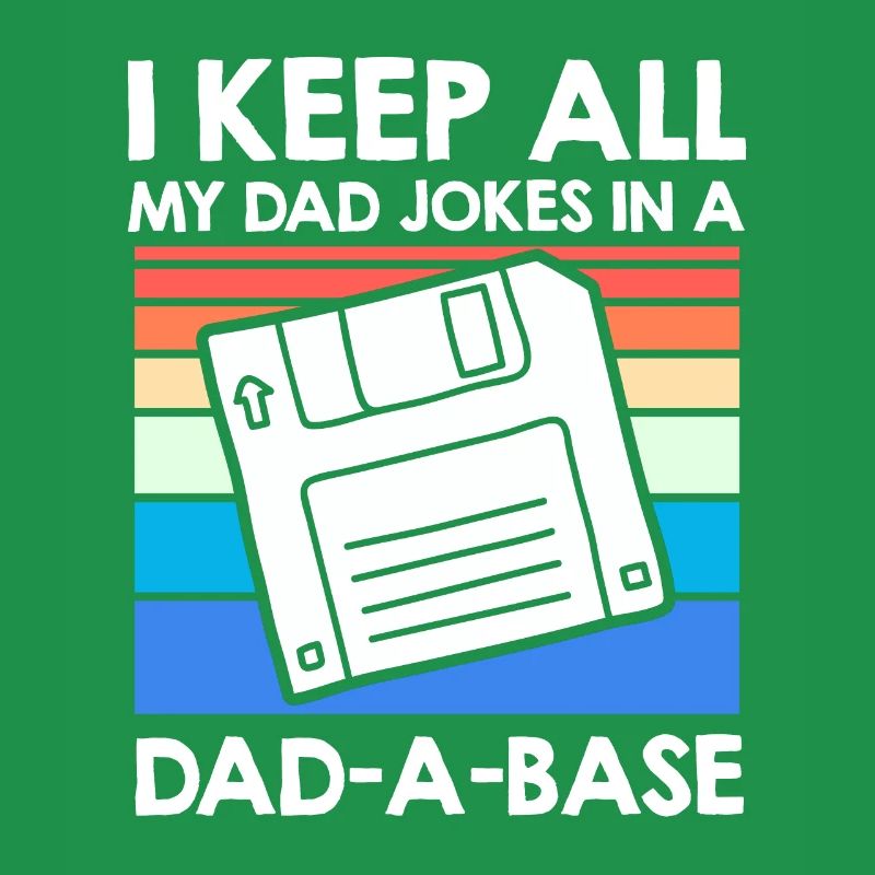 Keep my Jokes in a Dad-a-base Papa Witze