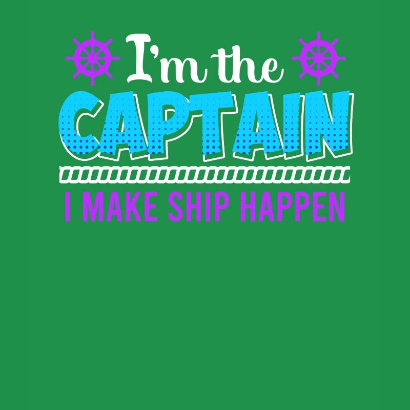 Captain make Ship happen Sailor Boater