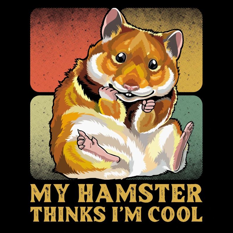 My Hamster Thinks I'm Cool Hamster Dad