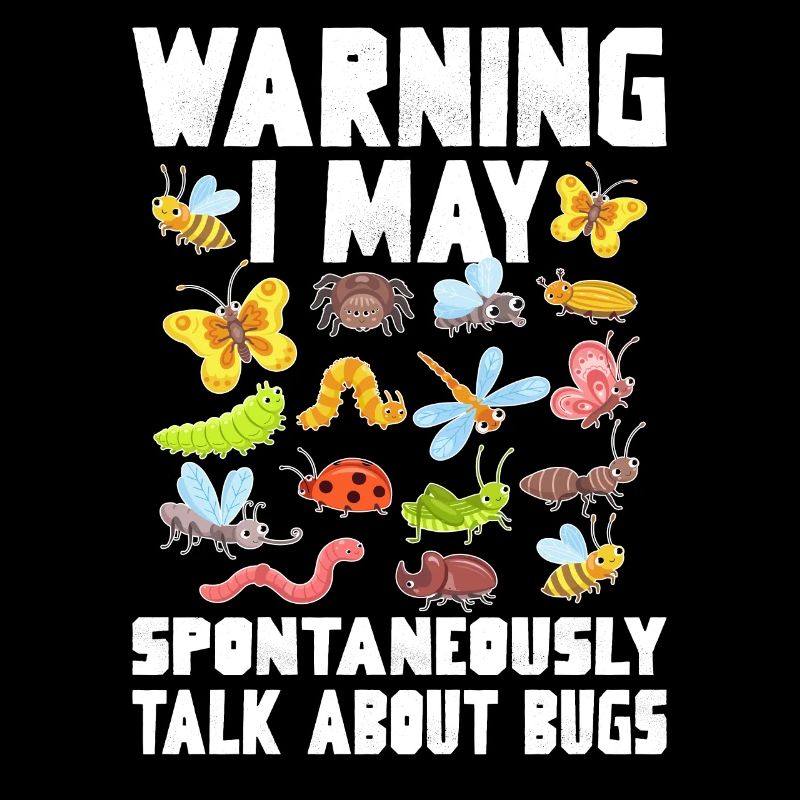 Warning I May Spontaneously Talk About Bugs