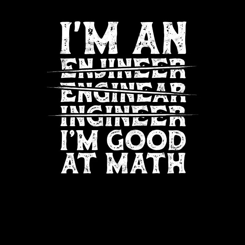 I'm Engineer I'm Good At Math Misspelled Engineer