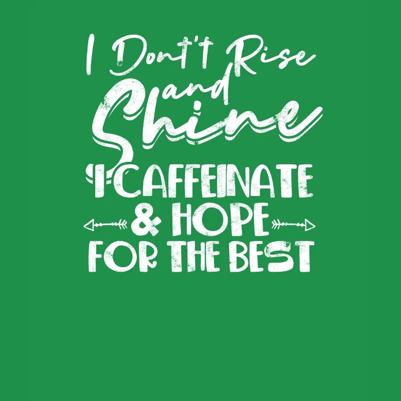 Ich erhebe mich nicht und strahle ich koffeinate und hoffe -