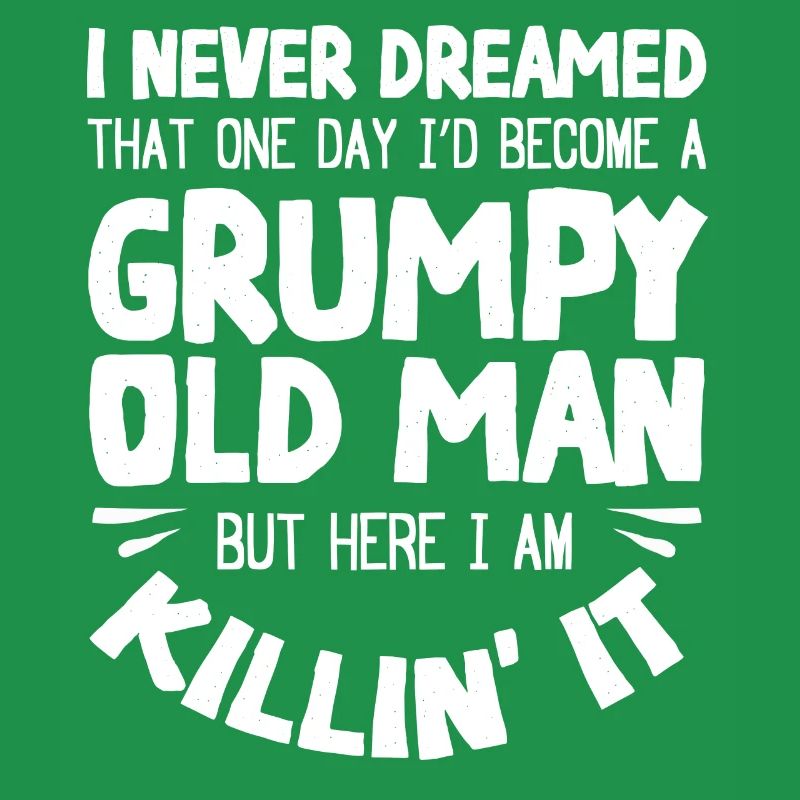 Grumpy old man, here I am
