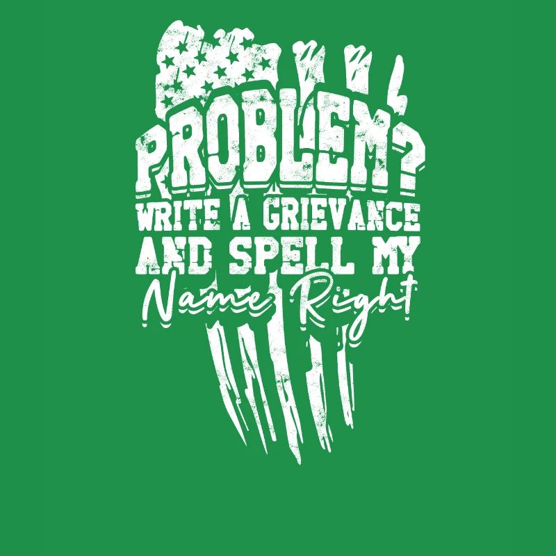 Problem Write a grievance and spell my name right