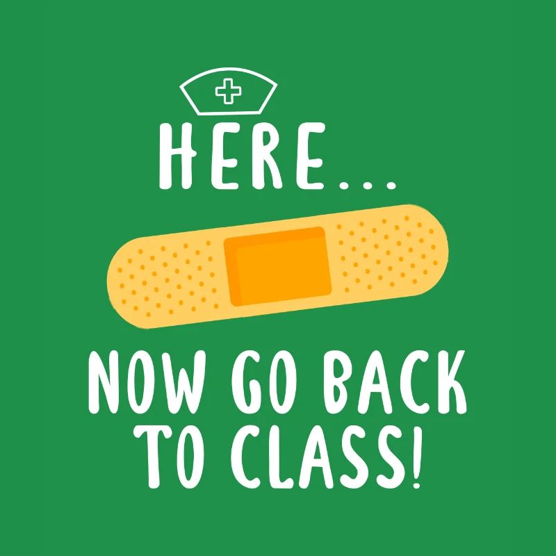 Nursing Here Now Go Back To Class Bandaids School