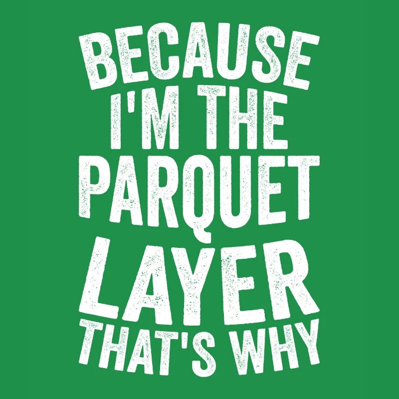 Craft - Because I am the parquet layer