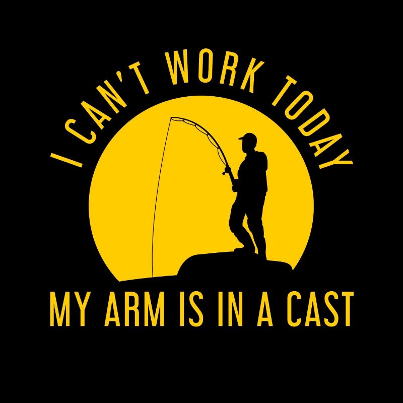 I Can't Go to Work Today My Arm is in A Cast
